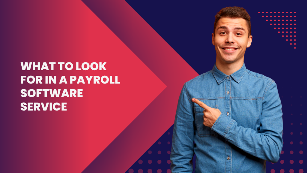What to Look for in a Payroll Software Service